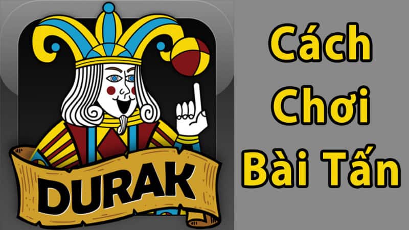 Hướng dẫn cách chơi bài Tấn đơn giản, dễ hiểu cho người mới